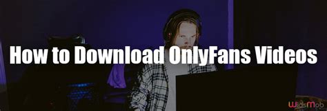 5 Easy Methods To Download Onlyfans Movies For Offline Watching 5 Easy Methods To Download Onlyfans Movies For Offline Watching