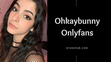 Ohkaybunny OnlyFans Leaks: What You Need to Know