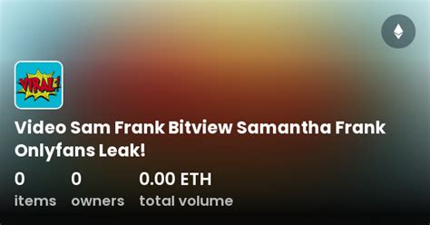 5 Shocking Facts About Sam Frank's Leaked OnlyFans